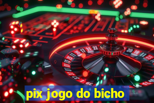 pix jogo do bicho